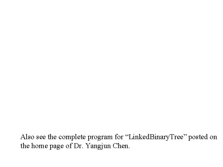 Also see the complete program for “Linked. Binary. Tree” posted on the home page