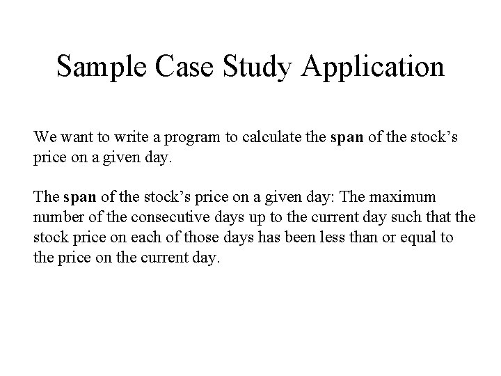Sample Case Study Application We want to write a program to calculate the span