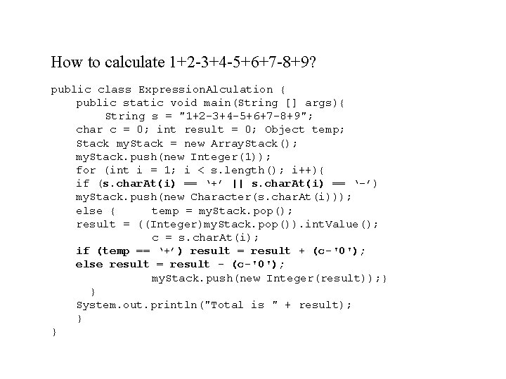 How to calculate 1+2 -3+4 -5+6+7 -8+9? public class Expression. Alculation { public static