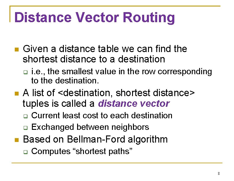 Distance Vector Routing Given a distance table we can find the shortest distance to