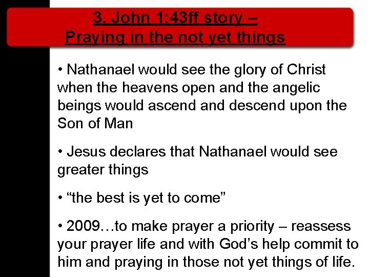 3. John 1: 43 ff story – Praying in the not yet things •