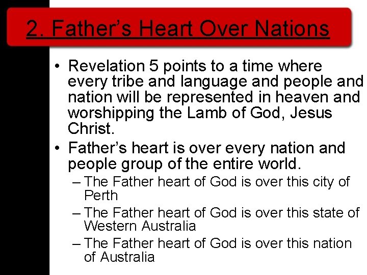 2. Father’s Heart Over Nations • Revelation 5 points to a time where every