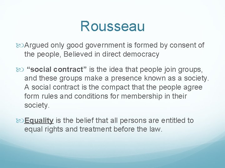 Rousseau Argued only good government is formed by consent of the people, Believed in