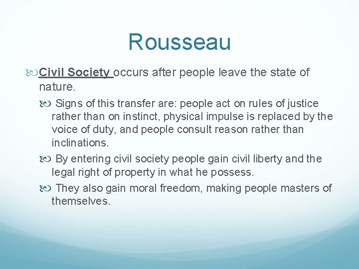 Rousseau Civil Society occurs after people leave the state of nature. Signs of this