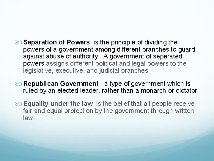  Separation of Powers: is the principle of dividing the powers of a government