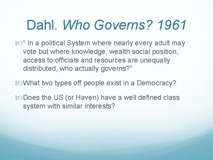 Dahl. Who Governs? 1961 “ In a political System where nearly every adult may