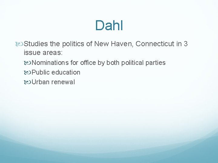 Dahl Studies the politics of New Haven, Connecticut in 3 issue areas: Nominations for