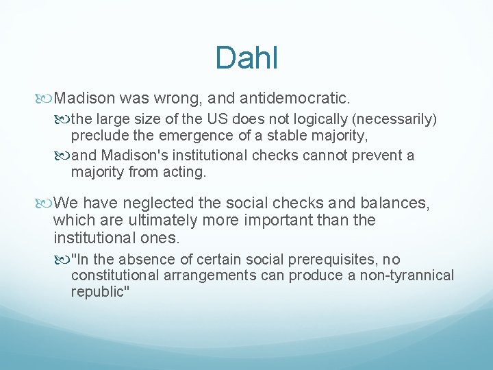 Dahl Madison was wrong, and antidemocratic. the large size of the US does not