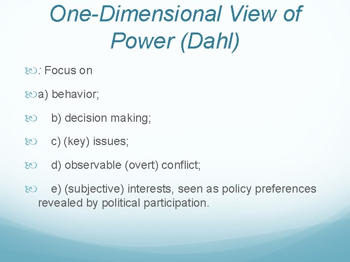 One-Dimensional View of Power (Dahl) : Focus on a) behavior; b) decision making; c)