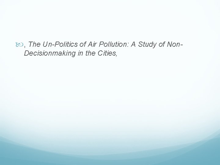  , The Un-Politics of Air Pollution: A Study of Non. Decisionmaking in the