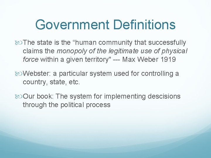 Government Definitions The state is the “human community that successfully claims the monopoly of