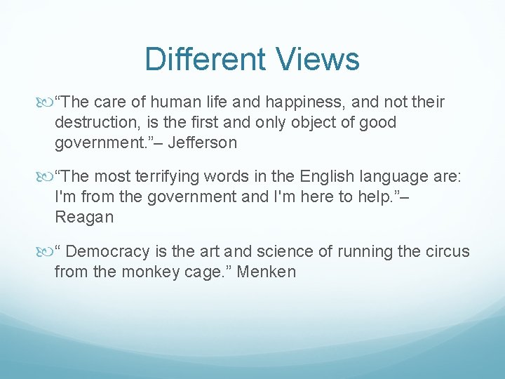 Different Views “The care of human life and happiness, and not their destruction, is