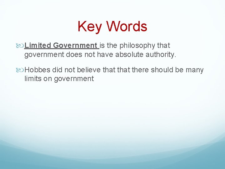 Key Words Limited Government is the philosophy that government does not have absolute authority.