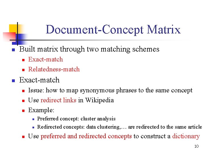 Document-Concept Matrix n Built matrix through two matching schemes n n n Exact-match Relatedness-match Document-Concept Matrix n Built matrix through two matching schemes n n n Exact-match Relatedness-match