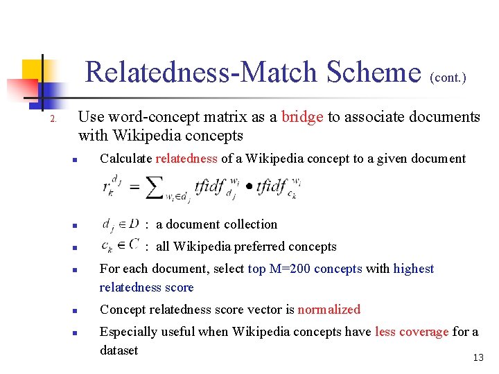 Relatedness-Match Scheme (cont. ) Use word-concept matrix as a bridge to associate documents with Relatedness-Match Scheme (cont. ) Use word-concept matrix as a bridge to associate documents with