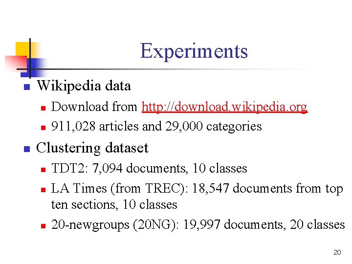 Experiments n Wikipedia data n n n Download from http: //download. wikipedia. org 911, Experiments n Wikipedia data n n n Download from http: //download. wikipedia. org 911,