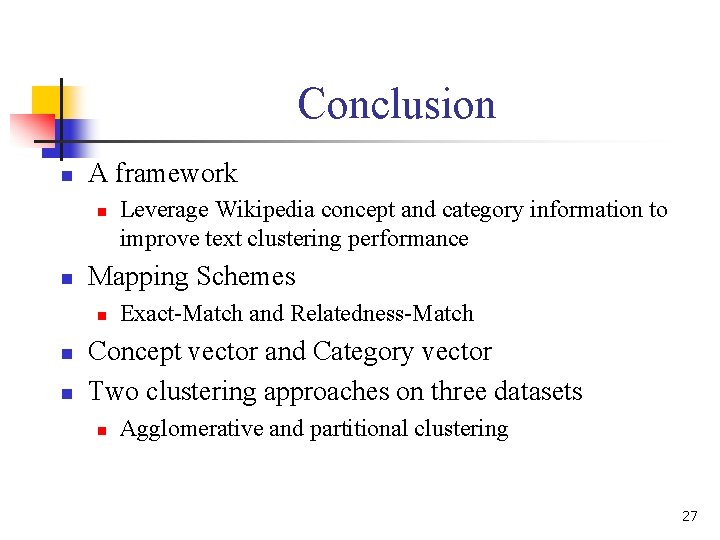 Conclusion n A framework n n Mapping Schemes n n n Leverage Wikipedia concept Conclusion n A framework n n Mapping Schemes n n n Leverage Wikipedia concept
