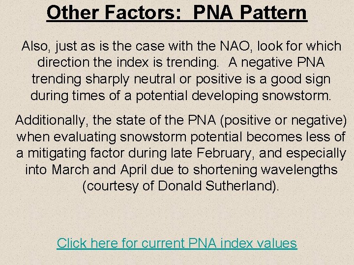 Other Factors: PNA Pattern Also, just as is the case with the NAO, look
