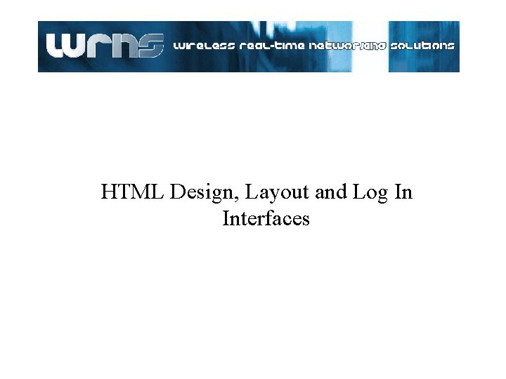 HTML Design, Layout and Log In Interfaces HTML Design, Layout and Log In Interfaces