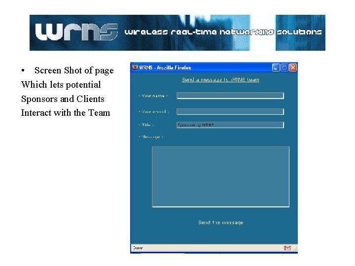 • Screen Shot of page Which lets potential Sponsors and Clients Interact with • Screen Shot of page Which lets potential Sponsors and Clients Interact with