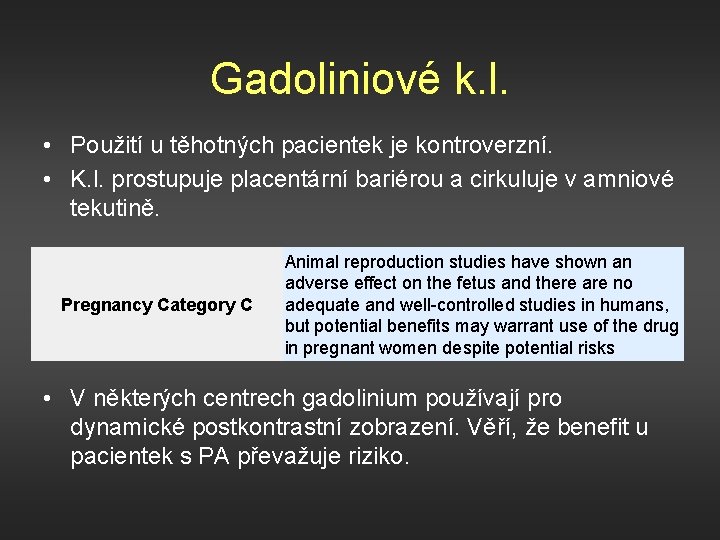 Gadoliniové k. l. • Použití u těhotných pacientek je kontroverzní. • K. l. prostupuje