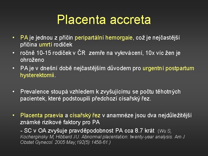 Placenta accreta • PA je jednou z příčin peripartální hemorgaie, což je nejčastější přičina