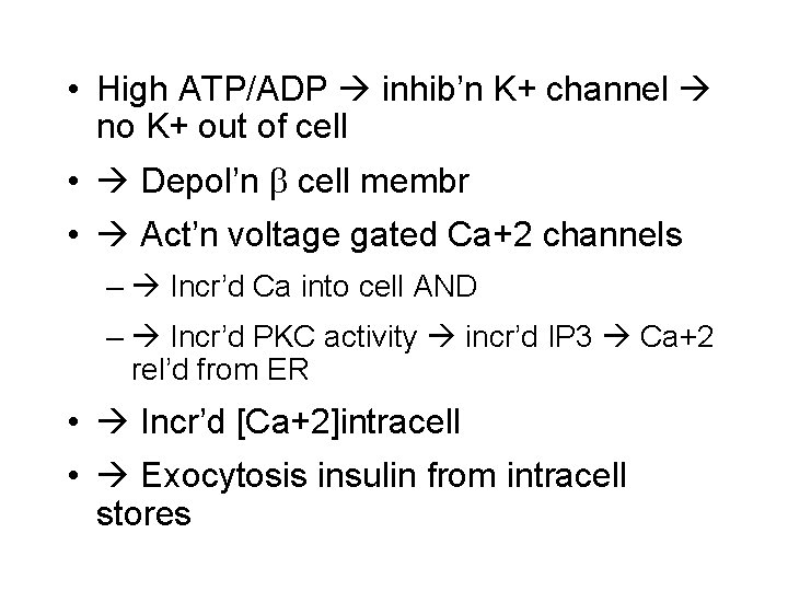  • High ATP/ADP inhib’n K+ channel no K+ out of cell • Depol’n