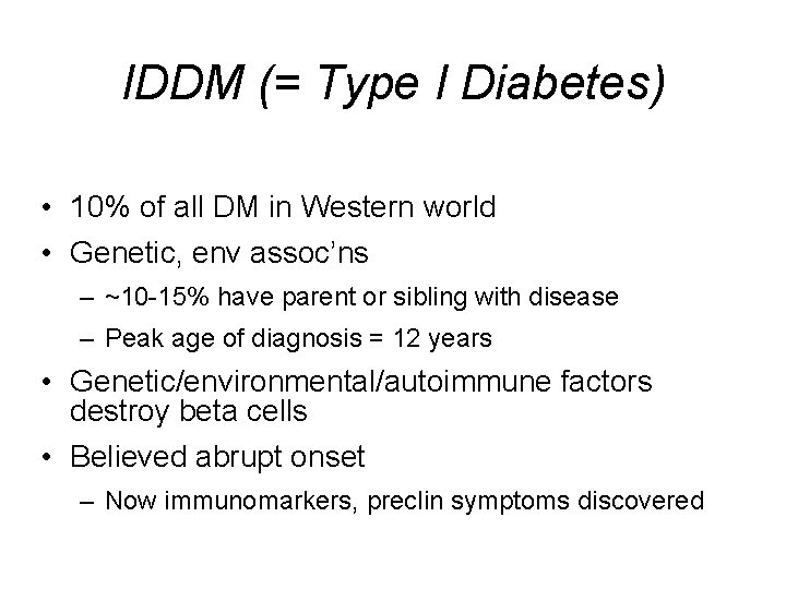 IDDM (= Type I Diabetes) • 10% of all DM in Western world •