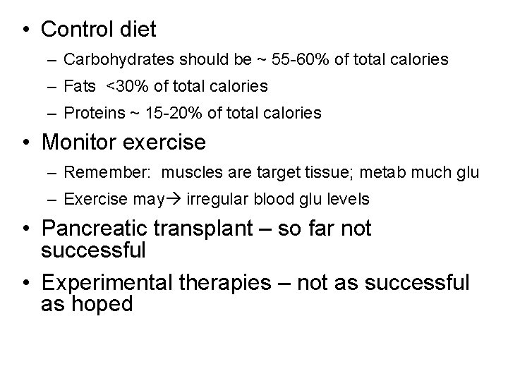  • Control diet – Carbohydrates should be ~ 55 -60% of total calories