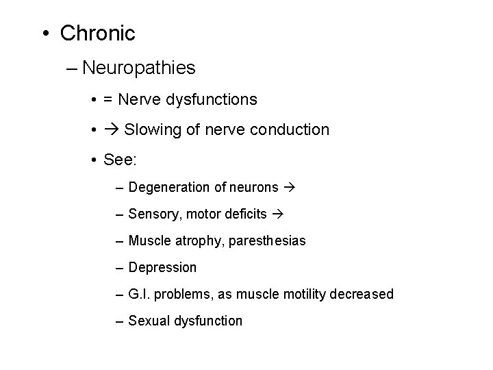  • Chronic – Neuropathies • = Nerve dysfunctions • Slowing of nerve conduction
