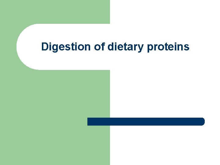 Digestion of dietary proteins Digestion of dietary proteins