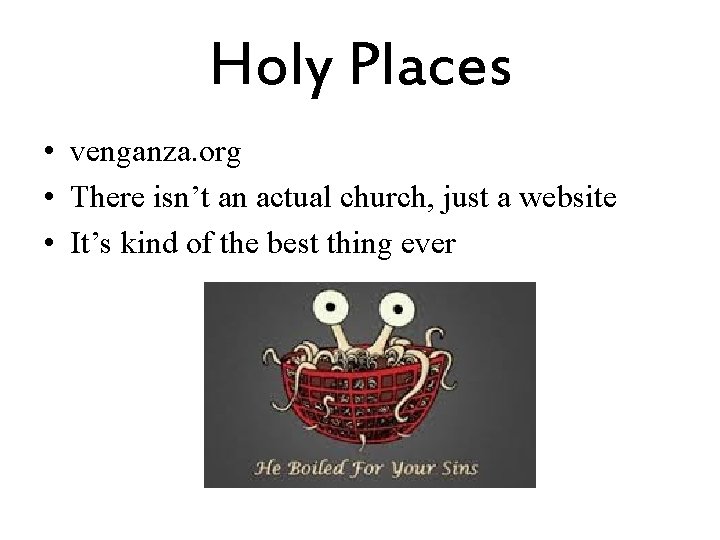 Holy Places • venganza. org • There isn’t an actual church, just a website