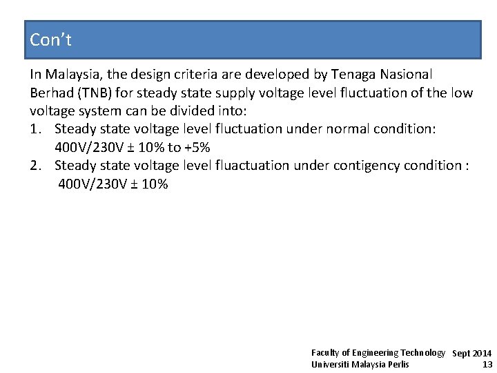 Con’t In Malaysia, the design criteria are developed by Tenaga Nasional Berhad (TNB) for