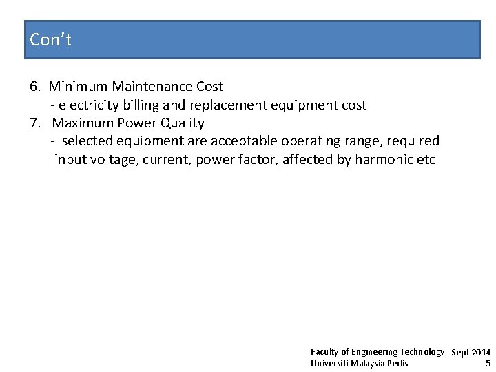 Con’t 6. Minimum Maintenance Cost - electricity billing and replacement equipment cost 7. Maximum