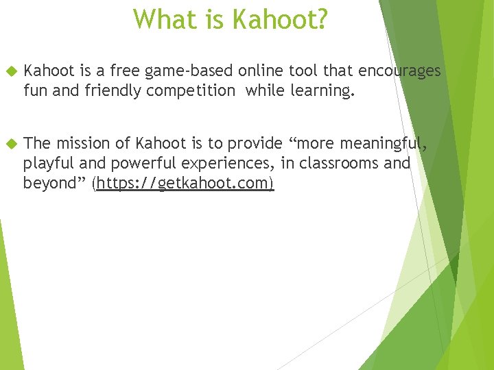 What is Kahoot? Kahoot is a free game-based online tool that encourages fun and