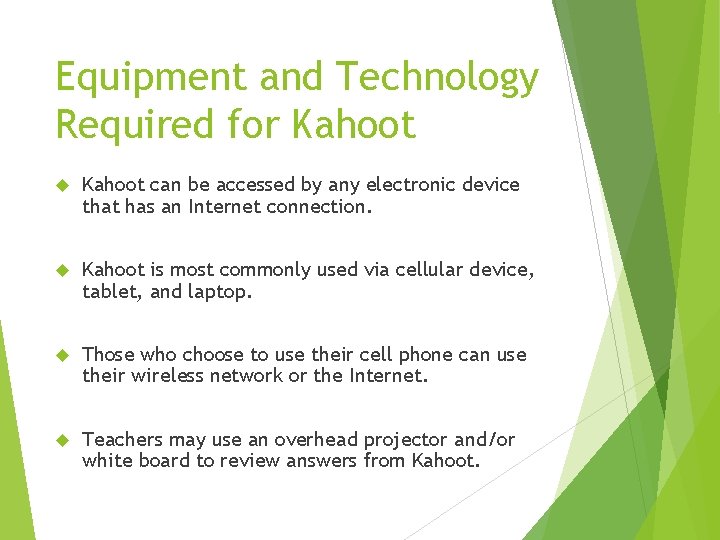 Equipment and Technology Required for Kahoot can be accessed by any electronic device that