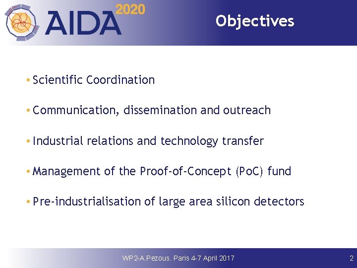 Objectives • Scientific Coordination • Communication, dissemination and outreach • Industrial relations and technology