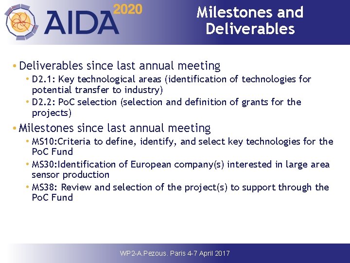 Milestones and Deliverables • Deliverables since last annual meeting • D 2. 1: Key