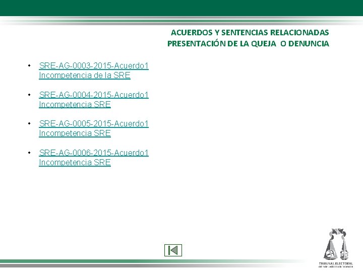 ACUERDOS Y SENTENCIAS RELACIONADAS PRESENTACIÓN DE LA QUEJA O DENUNCIA • SRE-AG-0003 -2015 -Acuerdo