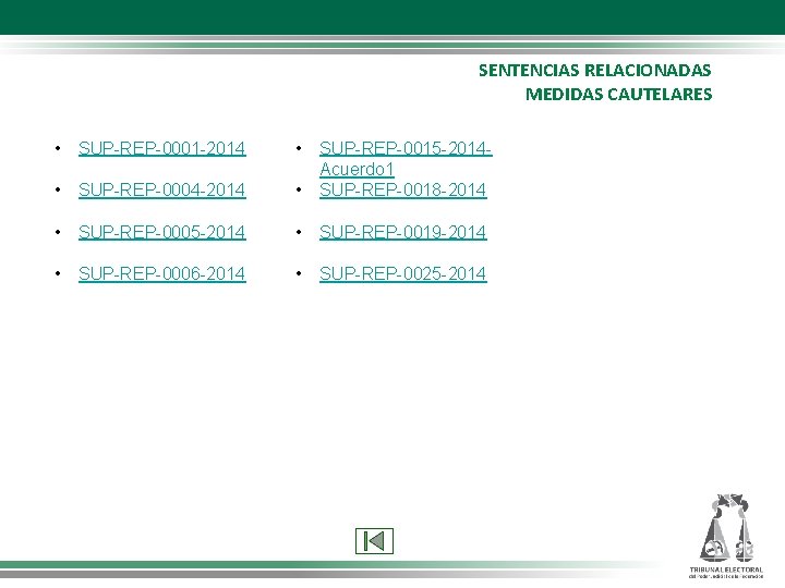 SENTENCIAS RELACIONADAS MEDIDAS CAUTELARES • SUP-REP-0001 -2014 • • SUP-REP-0004 -2014 • SUP-REP-0015 -2014