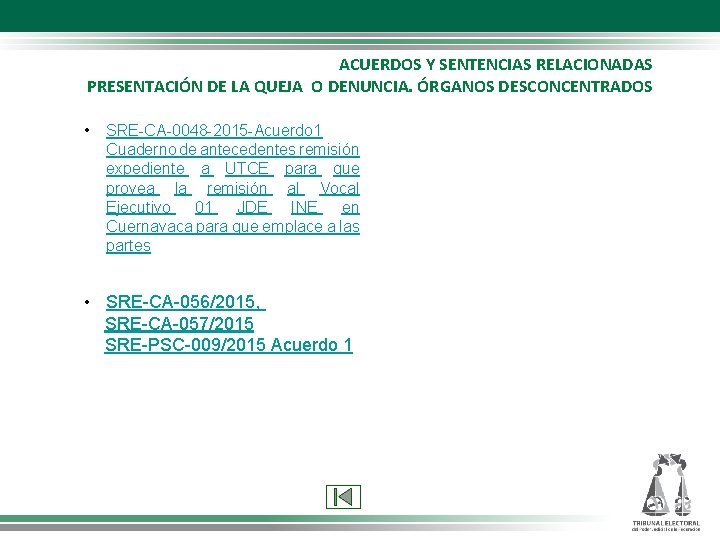 ACUERDOS Y SENTENCIAS RELACIONADAS PRESENTACIÓN DE LA QUEJA O DENUNCIA. ÓRGANOS DESCONCENTRADOS • SRE-CA-0048 ACUERDOS Y SENTENCIAS RELACIONADAS PRESENTACIÓN DE LA QUEJA O DENUNCIA. ÓRGANOS DESCONCENTRADOS • SRE-CA-0048