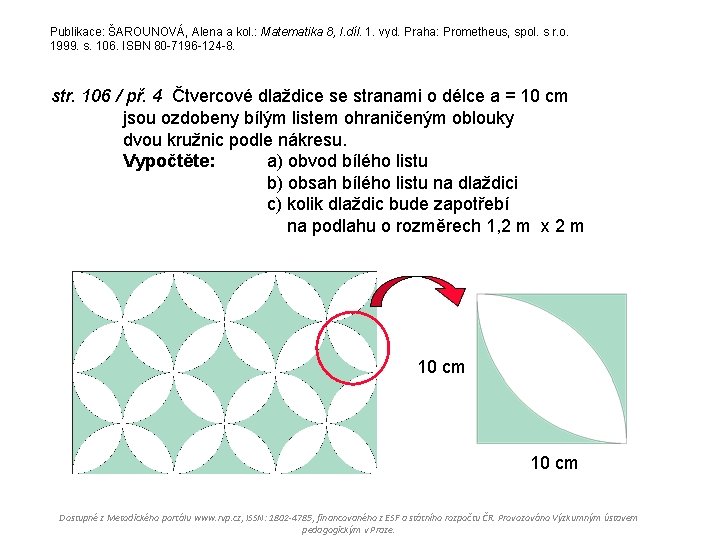 Publikace: ŠAROUNOVÁ, Alena a kol. : Matematika 8, I. díl. 1. vyd. Praha: Prometheus,