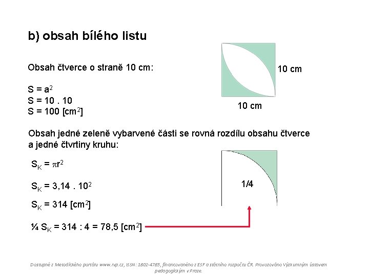 b) obsah bílého listu Obsah čtverce o straně 10 cm: S = a 2