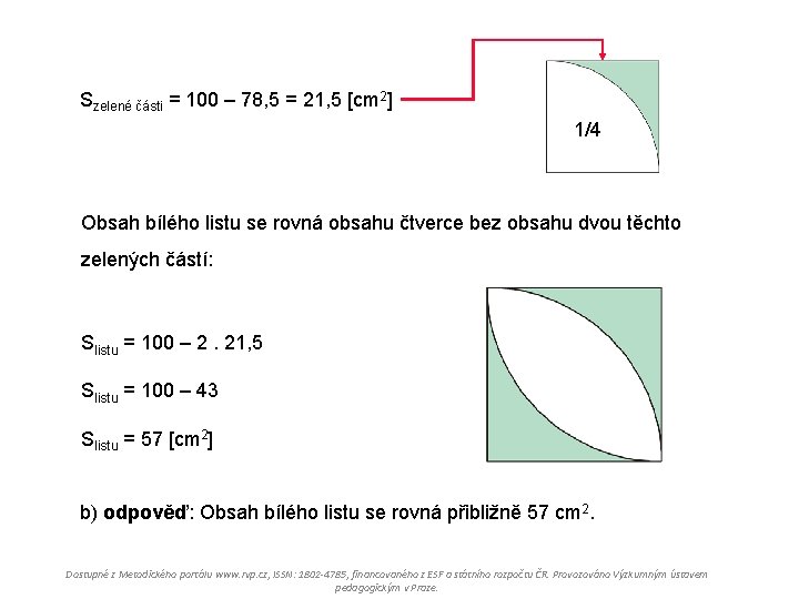 Szelené části = 100 – 78, 5 = 21, 5 [cm 2] 1/4 Obsah