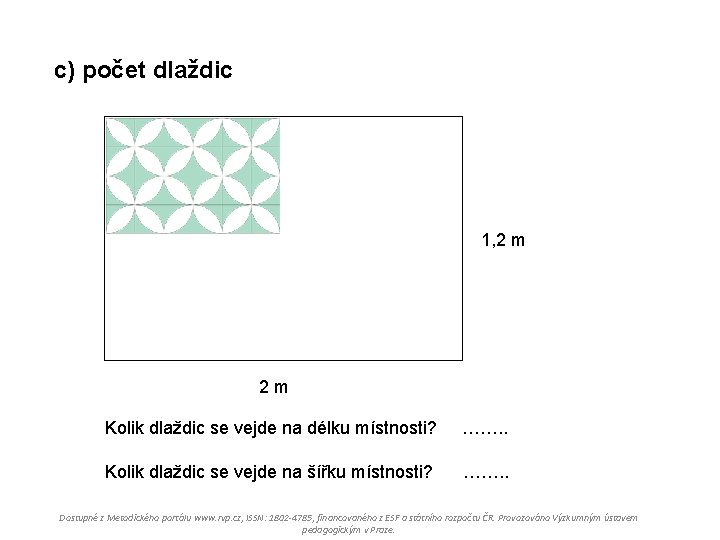 c) počet dlaždic 1, 2 m Kolik dlaždic se vejde na délku místnosti? …….