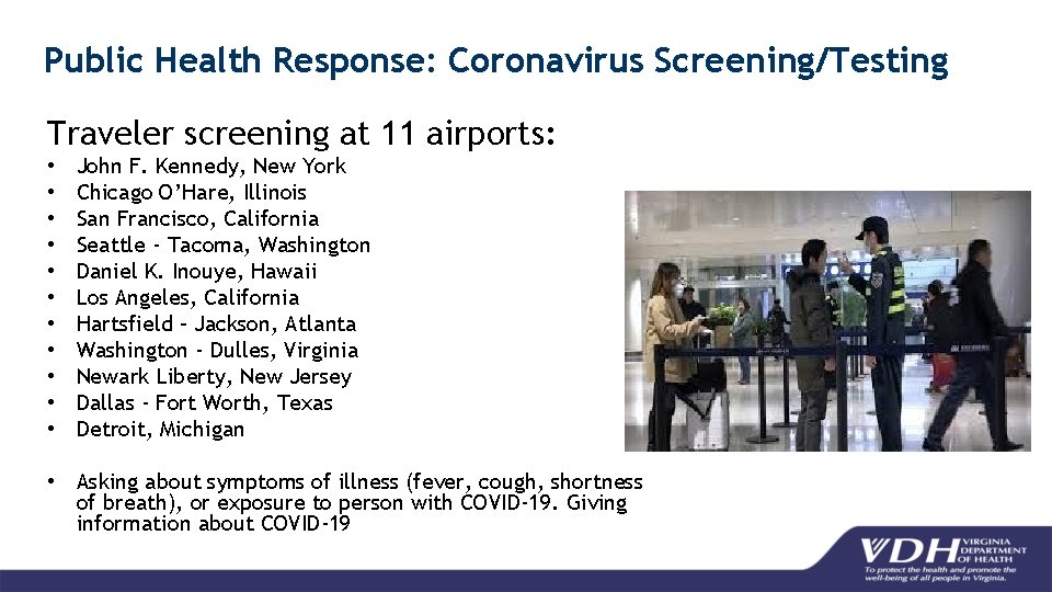 Public Health Response: Coronavirus Screening/Testing Traveler screening at 11 airports: • • • John