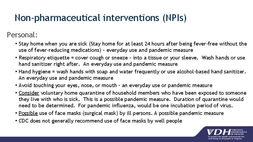 Non-pharmaceutical interventions (NPIs) Personal: • Stay home when you are sick (Stay home for