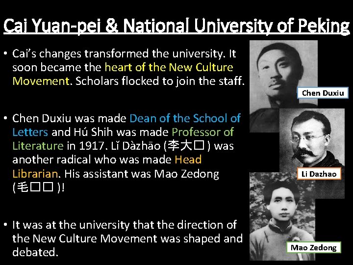 Cai Yuan-pei & National University of Peking • Cai’s changes transformed the university. It