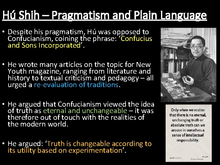 Hú Shih – Pragmatism and Plain Language • Despite his pragmatism, Hú was opposed