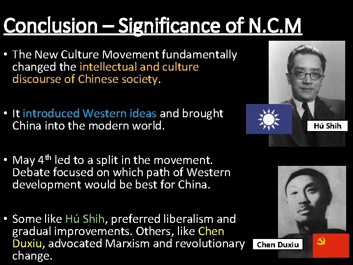 Conclusion – Significance of N. C. M • The New Culture Movement fundamentally changed